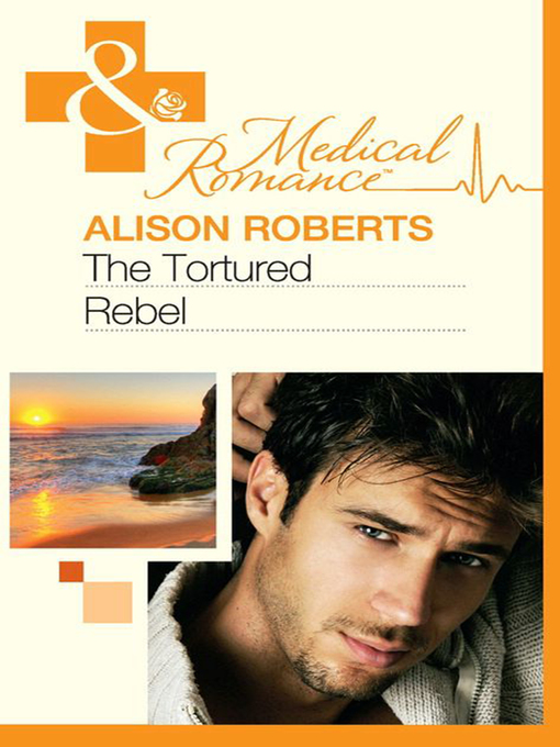 Title details for The Tortured Rebel by Alison Roberts - Available